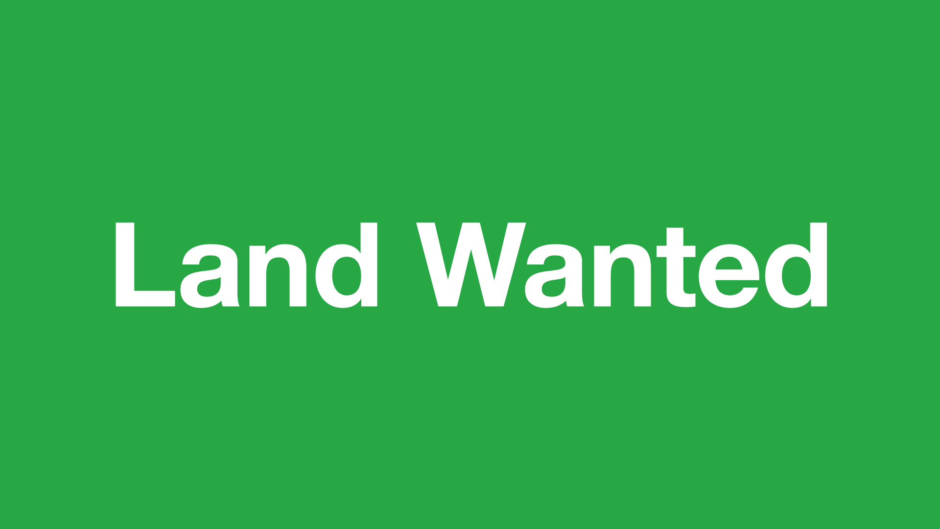 Land wanted